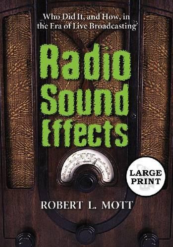 Бумажная книга «Radio Sound Effects: Who Did it, and How, in the Era of Live Broadcasting», автор Роберт Л. Мотт - фото №1