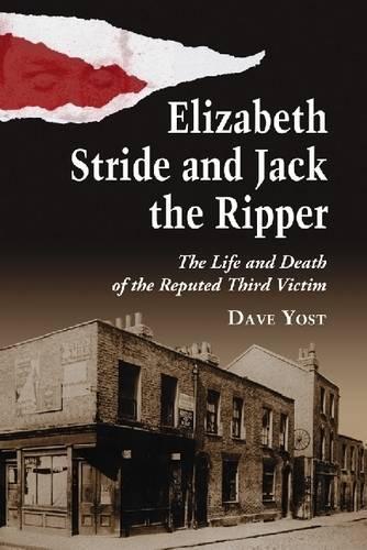 Бумажная книга «Elizabeth Stride and Jack the Ripper: The Life and Death of the Reputed Third Victim», автор Дэйв Йост - фото №1