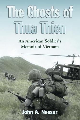 Бумажная книга «The Ghosts of Thua Thien: An American Soldier's Memoir of Vietnam», автор Джон А. Нессер - фото №1