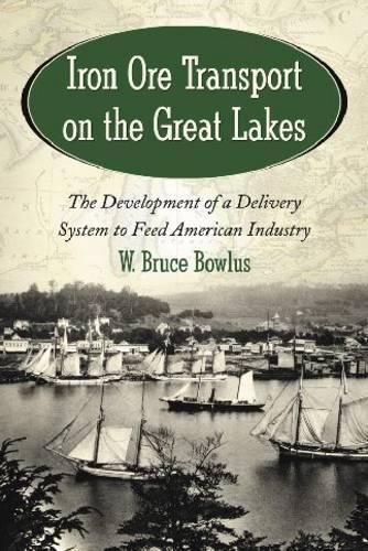 Паперова книга «Iron Ore Transport on the Great Lakes: The Development of a Delivery System to Feed American Industry», автор В. Брюс Боулус - фото №1