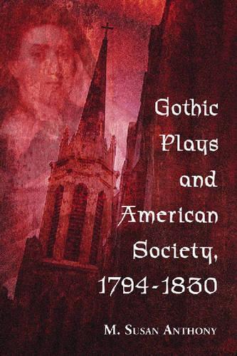 Бумажная книга «Gothic Plays and American Society, 1794-1830», автор М. Сюзан Энтони - фото №1