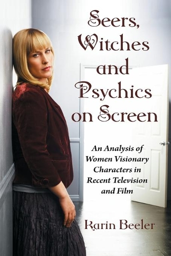 Паперова книга «Seers, Witches and Psychics on Screen: An Analysis of Women Visionary Characters in Recent Television and Film», автор Карін Білер - фото №1