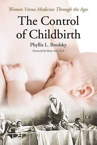 Бумажная книга «The Control of Childbirth: Mothers Versus Medicine Through the Ages», автор Филлис Л. Бродски - фото №1