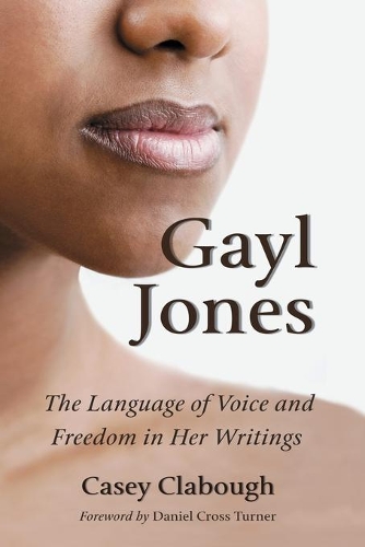 Бумажная книга «Gayl Jones: The Language of Voice and Freedom in Her Writings», автор Кейси Клабоу - фото №1
