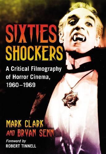 Бумажная книга «Sixties Shockers: A Critical Filmography of Horror Cinema, 1960-1969», авторов Брайан Сенн, Марк Кларк - фото №1