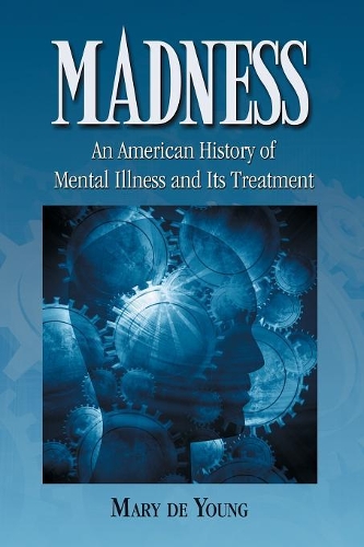 Бумажная книга «Madness: An American History of Mental Illness and Its Treatment», автор Мэри Янг - фото №1
