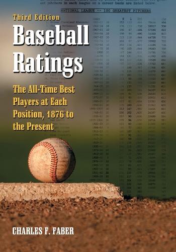 Бумажная книга «Baseball Ratings: The All-time Best Players at Each Position, 1876 to the Present», автор Чарльз Ф. Фабер - фото №1