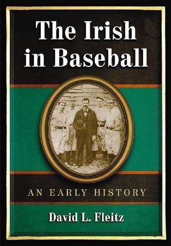 Бумажная книга «The Irish in Baseball: An Early History», автор Дэвид Л. Флейц - фото №1