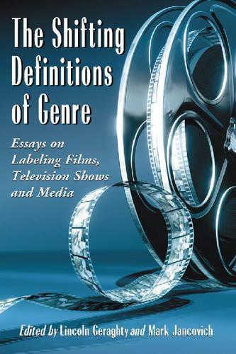 Бумажная книга «The Shifting Definitions of Genre: Essays on Labeling Films, Television Shows and Media», авторов Линкольн Герагти, Марк Янкович - фото №1
