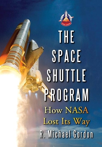 Бумажная книга «The Space Shuttle Program: How NASA Lost Its Way», автор Р. Майкл Гордон - фото №1