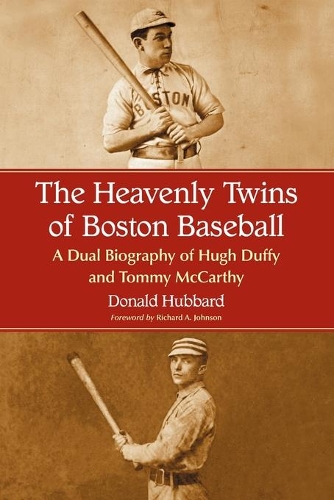 Бумажная книга «The Heavenly Twins of Boston Baseball: A Dual Biography of Hugh Duffy and Tommy McCarthy», автор Дональд Хаббард - фото №1
