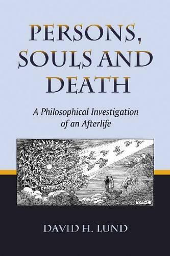 Бумажная книга «Persons, Souls and Death: A Philosophical Investigation of an Afterlife», автор Дэвид Х. Лунд - фото №1