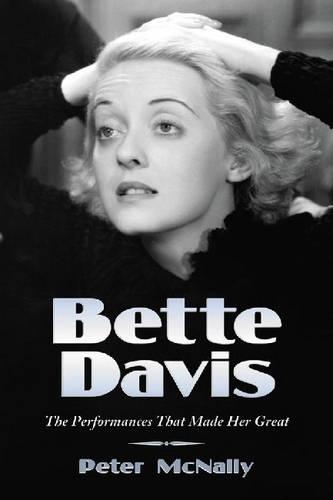 Бумажная книга «Bette Davis: The Performances That Made Her Great», автор Питер Макнелли - фото №1