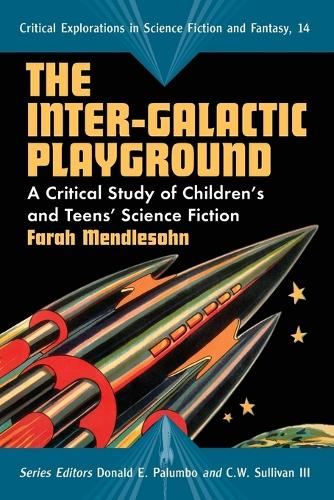 Бумажная книга «The Inter-galactic Playground: A Critical Study of Children's and Teens' Science Fiction», автор Фара Мендлсон - фото №1