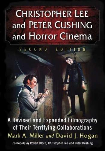 Бумажная книга «Christopher Lee and Peter Cushing and Horror Cinema: A Revised and Expanded Filmography of Their Terrifying Collaborations», авторов Дэвид Дж. Хоган, Марк А. Миллер - фото №1