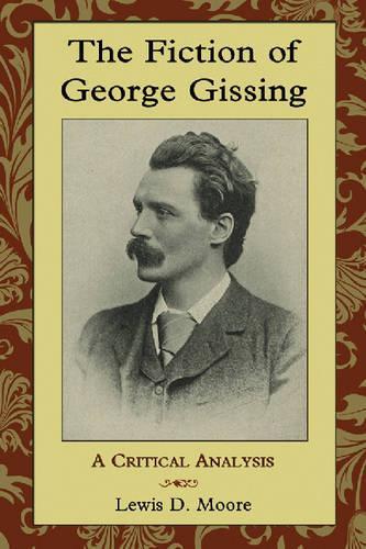 Бумажная книга «The Fiction of George Gissing: A Critical Analysis», автор Льюис Д. Мур - фото №1