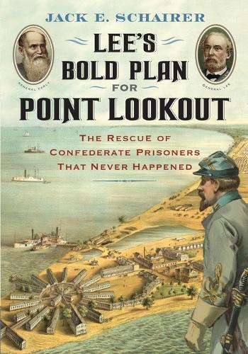 Бумажная книга «Lee's Bold Plan for Point Lookout: The Rescue of Confederate Prisoners That Never Happened», автор Джек Э. Шайрер - фото №1