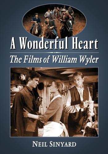 Бумажная книга «A Wonderful Heart: The Films of William Wyler», автор Нил Синьярд - фото №1