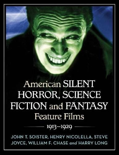 Бумажная книга «American Silent Horror, Science Fiction and Fantasy Feature Films, 1913-1929», авторов Генри Николелла, Джон Т. Сойстер, Стив Джойс, Уильям Ф. Чейз - фото №1