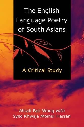 Бумажная книга «The English Language Poetry of South Asians: A Critical Analysis», авторов Митали Пати Вонг, Саид Хваджа Мойнул Хассан - фото №1