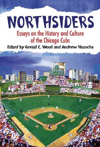 Паперова книга «Northsiders: Essays on the History and Culture of the Chicago Cubs», автор Ендрю Хазуча - фото №1