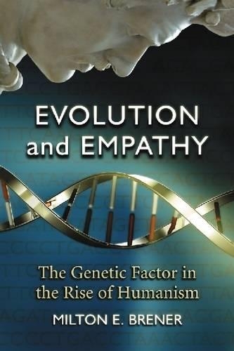 Паперова книга «Evolution and Empathy: The Genetic Factor in the Rise of Humanism», автор Мілтон Е. Бренер - фото №1
