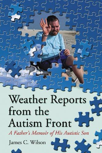 Бумажная книга «Weather Reports from the Autism Front: A Father's Memoir of His Autistic Son», автор Джеймс К. Уилсон - фото №1