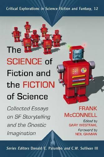 Бумажная книга «The Science of Fiction and the Fiction of Science: Collected Essays on SF Storytelling and the Gnostic Imagination», авторов Фрэнк Макконнелл, Гэри Вестфал - фото №1