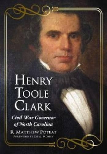 Бумажная книга «Henry Toole Clark: Civil War Governor of North Carolina», автор Р. Мэтью Потеа - фото №1