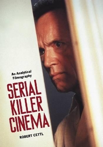 Бумажная книга «Serial Killer Cinema: An Analytical Filmography with an Introduction», автор Роберт Кеттл - фото №1