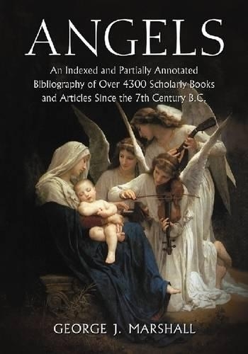 Бумажная книга «Angels: An Indexed and Partially Annotated Bibliography of Over 4300 Scholarly Books and Articles Since the 7th Century B.C.», автор Джордж Дж. Маршалл - фото №1