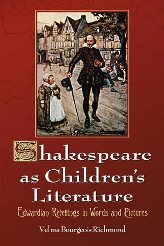 Бумажная книга «Shakespeare as Children's Literature: Edwardian Retellings in Words and Pictures», автор Велма Буржуа Ричмонд - фото №1