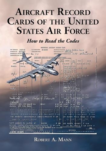 Бумажная книга «Aircraft Record Cards of the United States Air Force: How to Read the Codes», автор Роберт А. Манн - фото №1