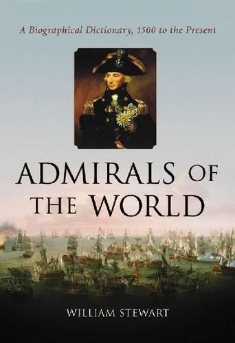 Бумажная книга «Admirals of the World: A Biographical Dictionary, 1500 to the Present», автор Уильям Стюарт - фото №1