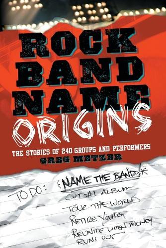 Бумажная книга «Rock Band Name Origins: The Stories of 240 Groups», автор Грег Метцер - фото №1
