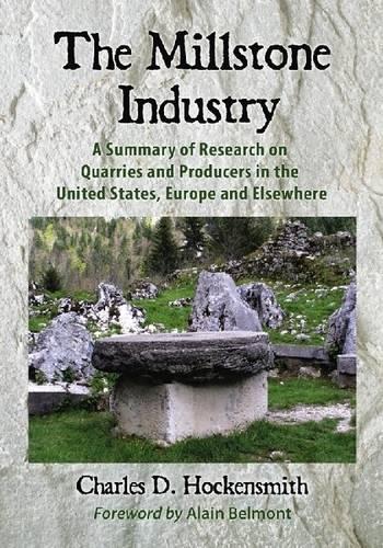 Бумажная книга «The Millstone Industry: A Summary of Research on Quarries and Producers in the United States, Europe and Elsewhere», авторов Чарльз Д. Хокенсмит, Донна Нири - фото №1