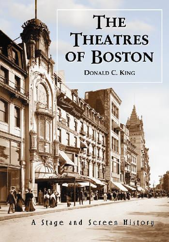 Бумажная книга «The Theatres of Boston: A Stage and Screen History», автор Дональд К. Кинг - фото №1