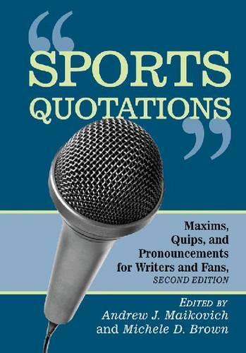 Бумажная книга «Sports Quotations: Maxims, Quips, and Pronouncements for Writers and Fans», автор Мишель Д. Браун - фото №1