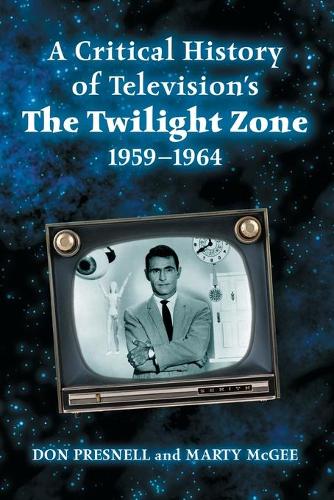 Бумажная книга «A Critical History of Television's the Twilight Zone, 1959-1964», авторов Дон Преснелл, Марти МакГи - фото №1
