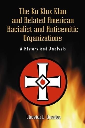 Бумажная книга «The Ku Klux Klan and Related American Racialist and Antisemitic Organizations: A History and Analysis», автор Честер Л. Кворлс - фото №1