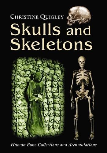 Паперова книга «Skulls and Skeletons: Human Bone Collections and Accumulations», автор Крістін Квіглі - фото №1