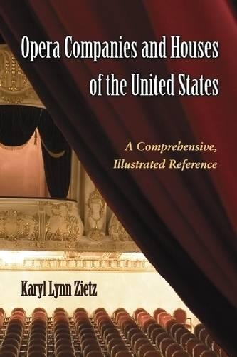 Бумажная книга «Opera Companies and Houses of the United States: A Comprehensive, Illustrated Reference», автор Кэрил Линн Зитц - фото №1