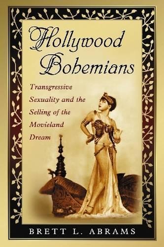 Бумажная книга «Hollywood Bohemians: Transgressive Sexuality and the Selling of the Movieland Dream», автор Бретт Л. Абрамс - фото №1