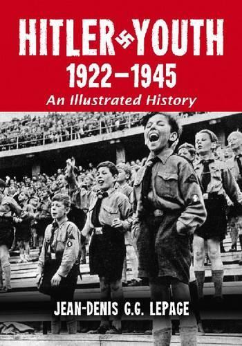 Бумажная книга «Hitler Youth, 1922-1945: An Illustrated History», автор Жан-Дени Лепаж - фото №1