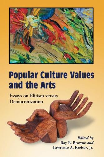 Бумажная книга «Popular Culture Values and the Arts: Essays on Elitism Versus Democratization», автор Лоуренс А. Крайзер - фото №1