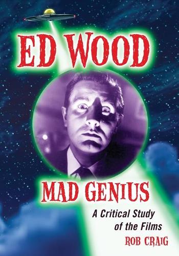 Бумажная книга «Ed Wood, Mad Genius: A Critical Study of the Films», автор Роб Крейг - фото №1