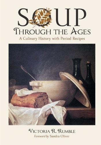 Паперова книга «Soup Through the Ages: A Culinary History with Period Recipes», автор Вікторія Р. Рамбл - фото №1