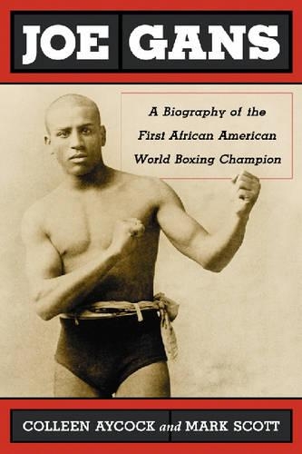 Бумажная книга «Joe Gans: A Biography of the First African American World Boxing Champion», авторов Колин Эйкок, Марк Скотт - фото №1