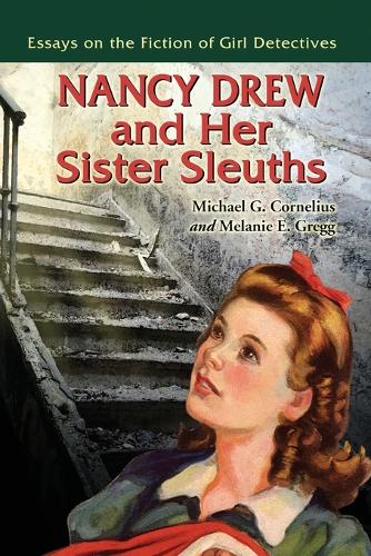 Бумажная книга «Nancy Drew and Her Sister Sleuths: Essays on the Fiction of Girl Detectives», автор Мелани Э. Грегг - фото №1