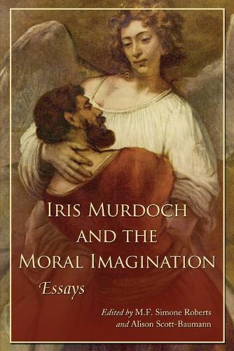 Бумажная книга «Iris Murdoch and the Moral Imagination: Essays», автор М. Ф. Симоне Робертс - фото №1